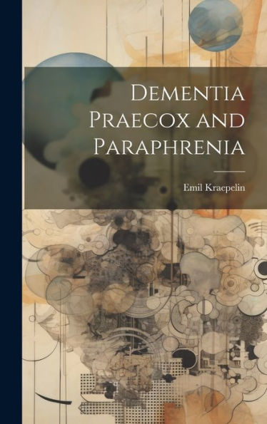 Dementia Praecox And Paraphrenia - 9781019368817