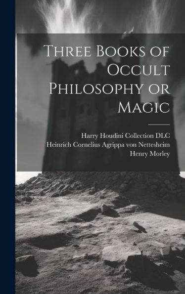 Three Books Of Occult Philosophy Or Magic - 9781019369159