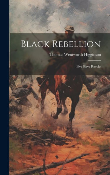 Black Rebellion: Five Slave Revolts - 9781019374467