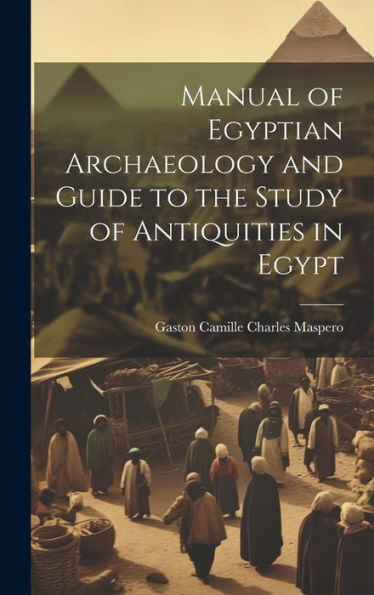 Manual Of Egyptian Archaeology And Guide To The Study Of Antiquities In Egypt