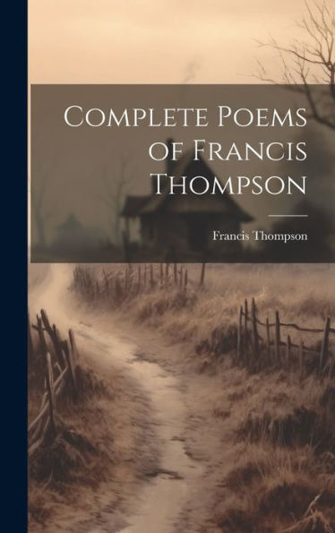 Complete Poems Of Francis Thompson - 9781019377697