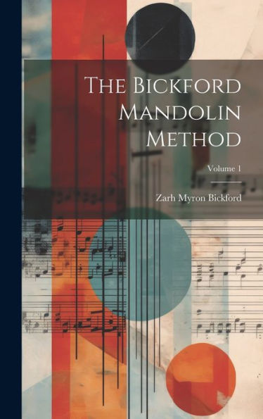 The Bickford Mandolin Method; Volume 1 - 9781019378007