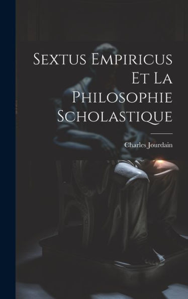Sextus Empiricus Et La Philosophie Scholastique (French Edition)