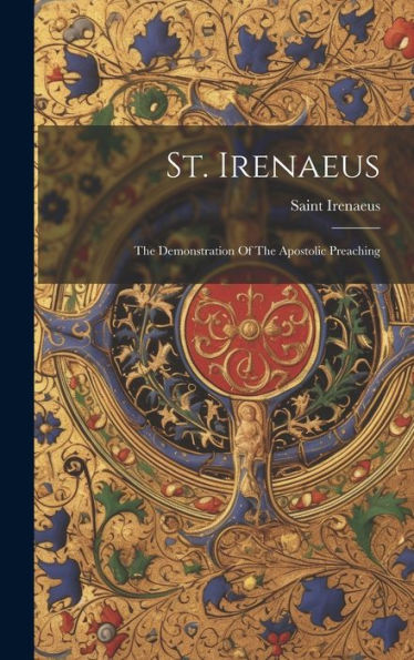 St. Irenaeus: The Demonstration Of The Apostolic Preaching