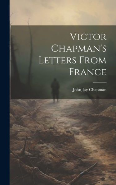 Victor Chapman's Letters From France - 9781019381991