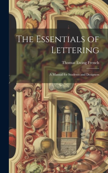 The Essentials Of Lettering: A Manual For Students And Designers