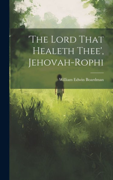 'The Lord That Healeth Thee', Jehovah-Rophi - 9781019383032
