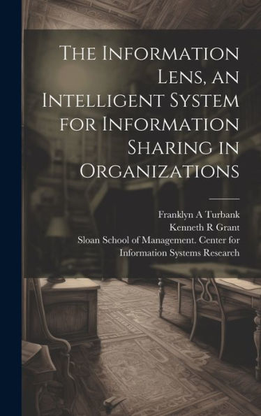 The Information Lens, An Intelligent System For Information Sharing In Organizations - 9781019383285