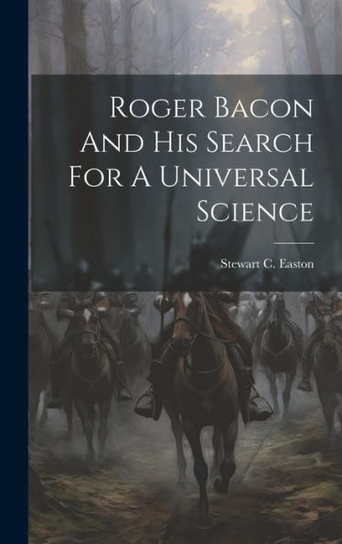 Roger Bacon And His Search For A Universal Science - 9781019384008