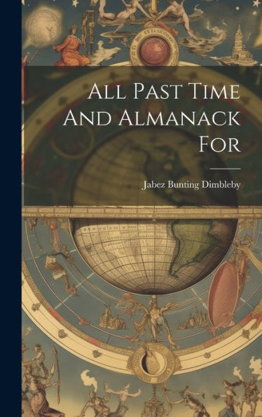 All Past Time And Almanack For - 9781019389102
