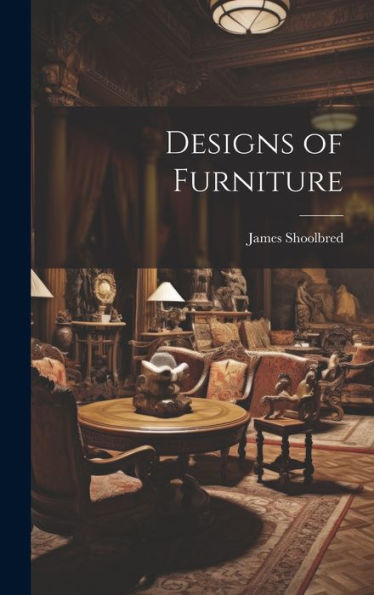 Designs Of Furniture - 9781019389591