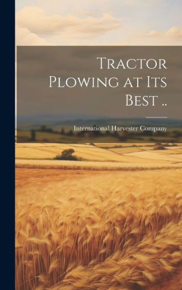 Tractor Plowing At Its Best .. - 9781019393970