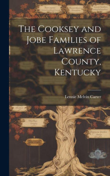 The Cooksey And Jobe Families Of Lawrence County, Kentucky - 9781019394335