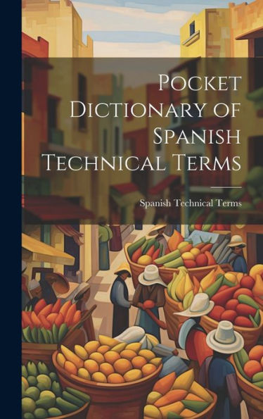 Pocket Dictionary Of Spanish Technical Terms - 9781019395004