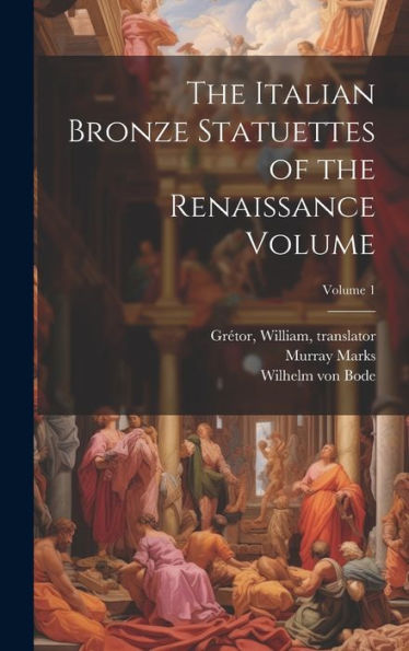 The Italian Bronze Statuettes Of The Renaissance Volume; Volume 1