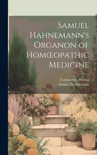 Samuel Hahnemann's Organon Of Homoeopathic Medicine