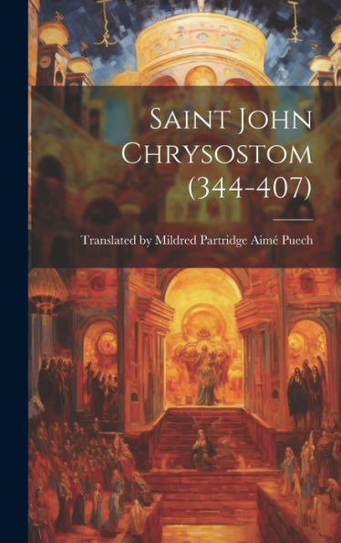 Saint John Chrysostom (344-407)