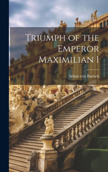 Triumph Of The Emperor Maximilian I