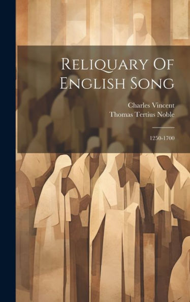 Reliquary Of English Song: 1250-1700 - 9781019399347