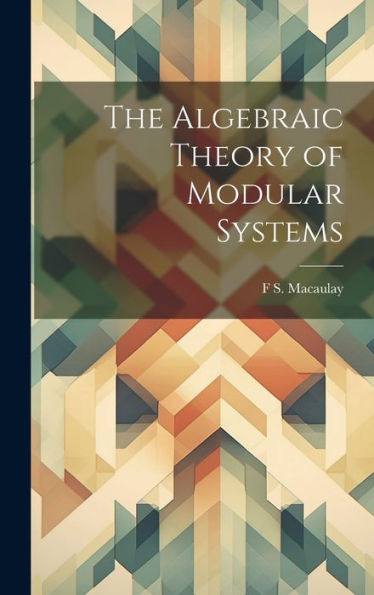 The Algebraic Theory Of Modular Systems