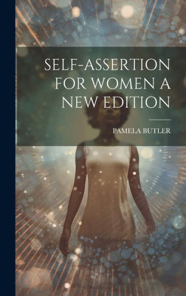 Self-Assertion For Women A New Edition - 9781019400821
