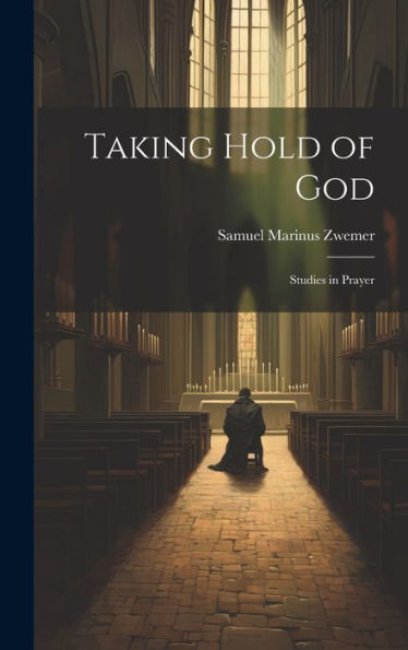 Taking Hold Of God: Studies In Prayer - 9781019401279
