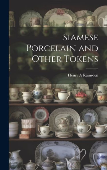 Siamese Porcelain And Other Tokens