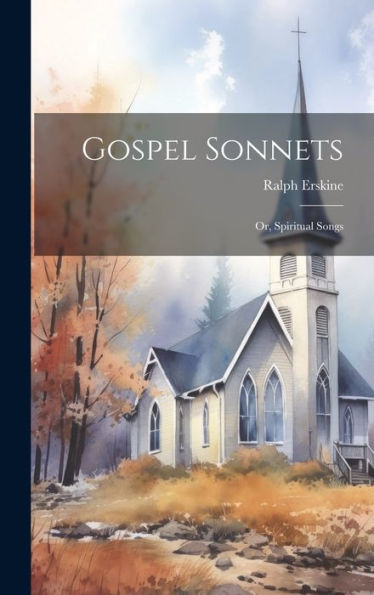 Gospel Sonnets: Or, Spiritual Songs