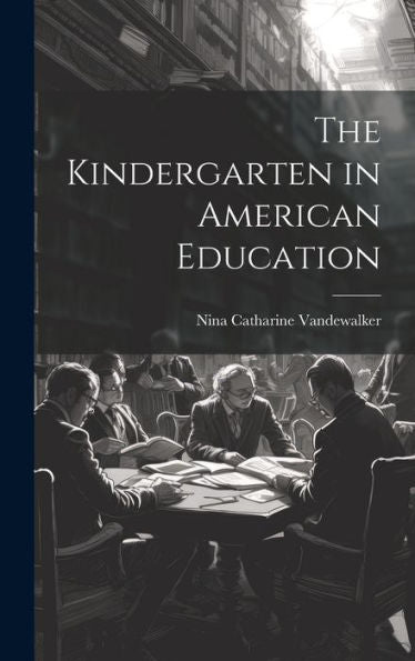 The Kindergarten In American Education