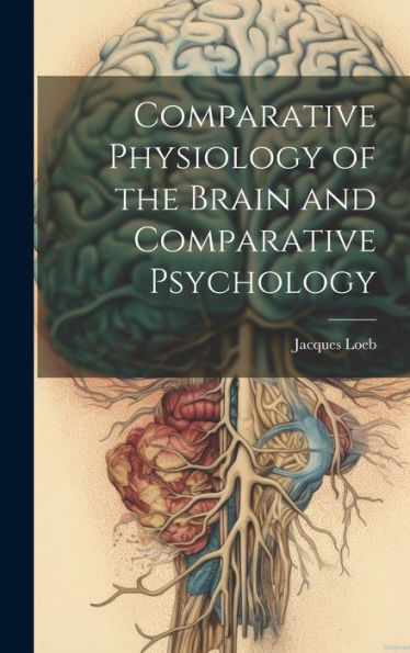 Comparative Physiology Of The Brain And Comparative Psychology