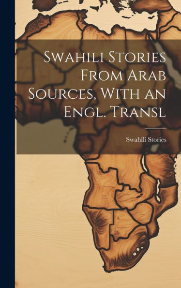 Swahili Stories From Arab Sources, With An Engl. Transl