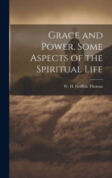 Grace And Power, Some Aspects Of The Spiritual Life