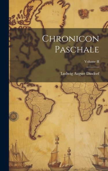 Chronicon Paschale; Volume Ii (Romansch Edition)