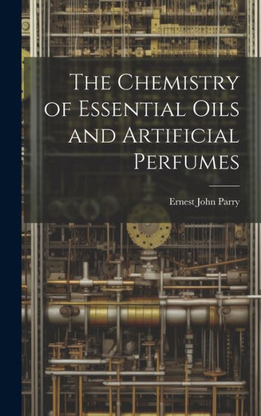 The Chemistry Of Essential Oils And Artificial Perfumes