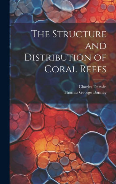 The Structure And Distribution Of Coral Reefs