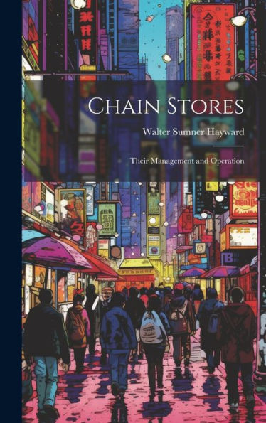 Chain Stores: Their Management And Operation