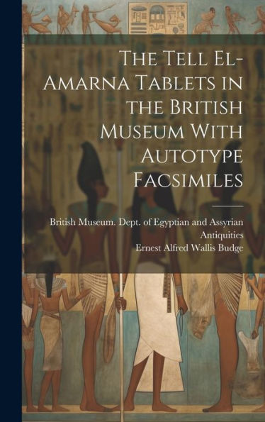 The Tell El-Amarna Tablets In The British Museum With Autotype Facsimiles