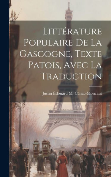 Littérature Populaire De La Gascogne, Texte Patois, Avec La Traduction (French Edition)