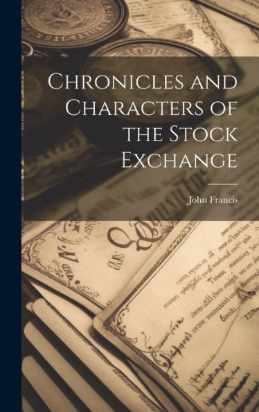 Chronicles And Characters Of The Stock Exchange