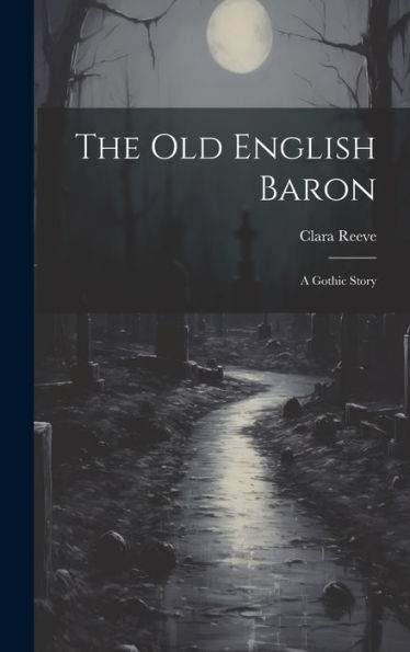 The Old English Baron: A Gothic Story