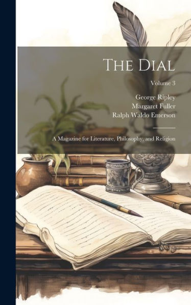 The Dial: A Magazine For Literature, Philosophy, And Religion; Volume 3