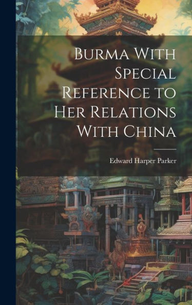 Burma With Special Reference To Her Relations With China