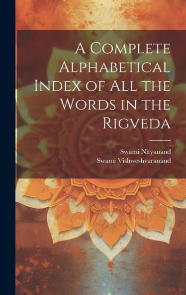 A Complete Alphabetical Index Of All The Words In The Rigveda