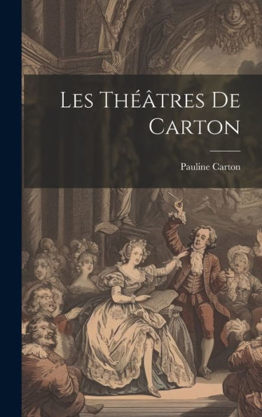 Les Théâtres De Carton (French Edition)