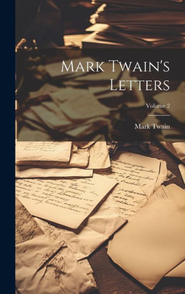 Mark Twain's Letters; Volume 2 - 9781019429747