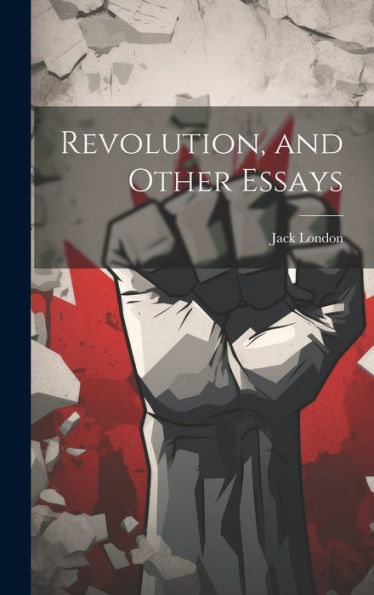 Revolution, And Other Essays