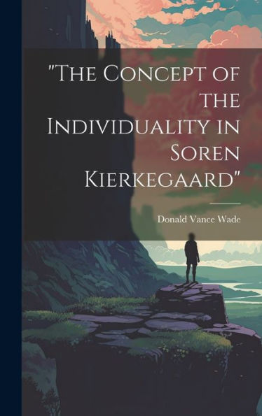 The Concept Of The Individuality In Soren Kierkegaard