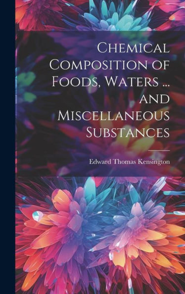 Chemical Composition Of Foods, Waters ... And Miscellaneous Substances - 9781019433232