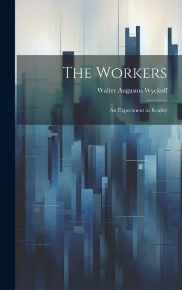 The Workers: An Experiment In Reality