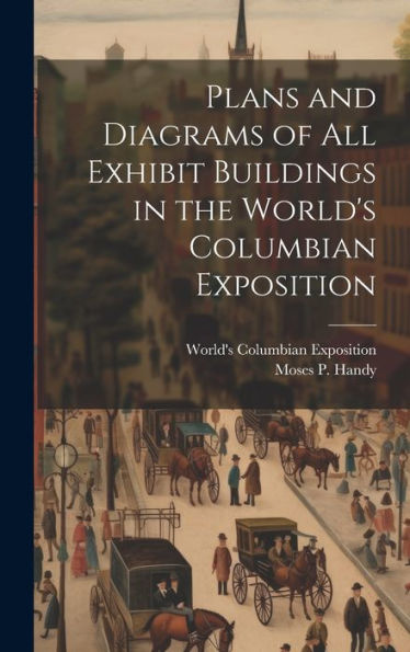 Plans And Diagrams Of All Exhibit Buildings In The World's Columbian Exposition